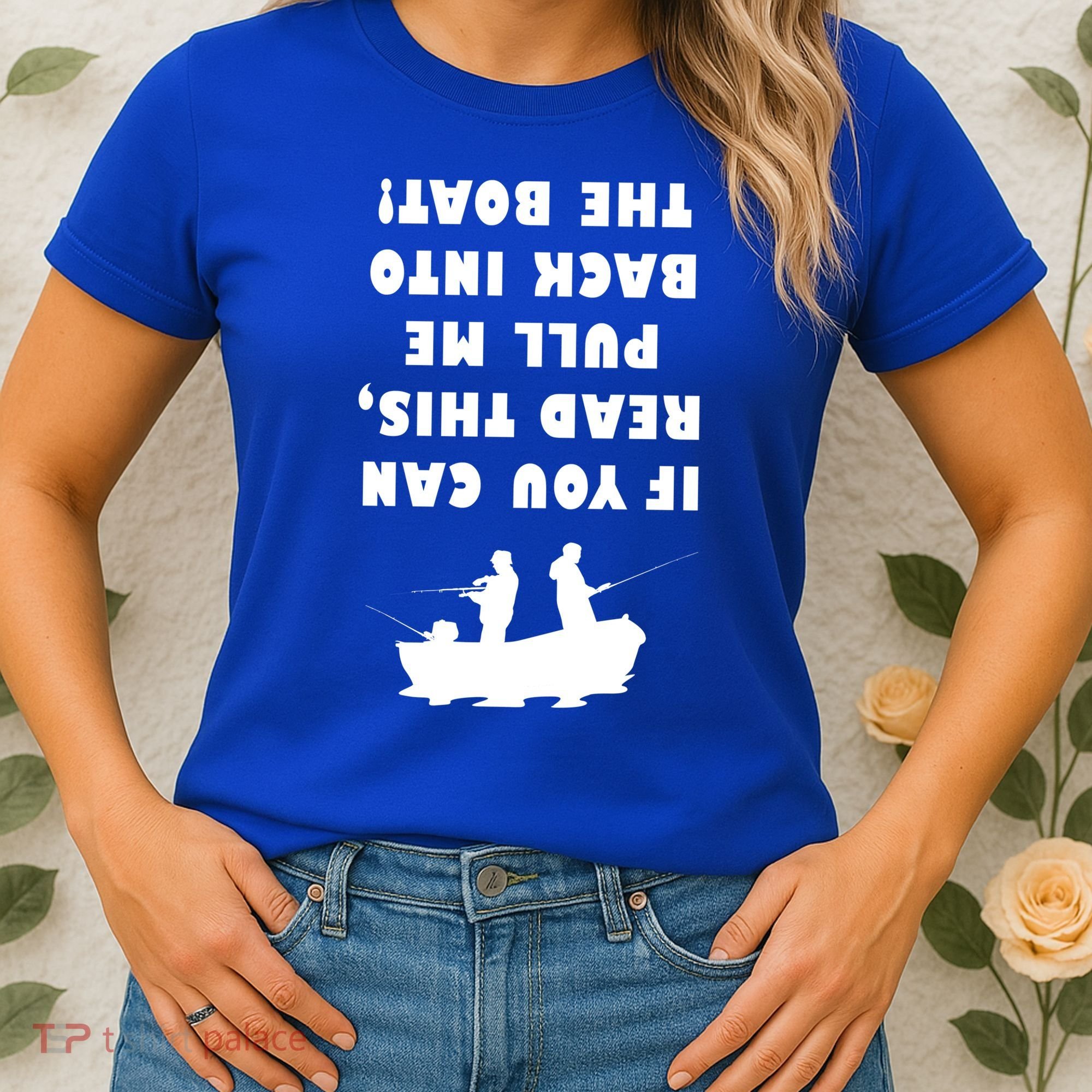 Funny Fishing: If You Can Read This Pull Me Back Into The Boat Women's T-Shirt