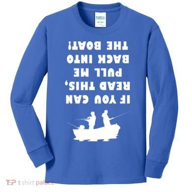Funny Fishing: If You Can Read This Pull Me Back Into The Boat Kids Long Sleeve Shirt