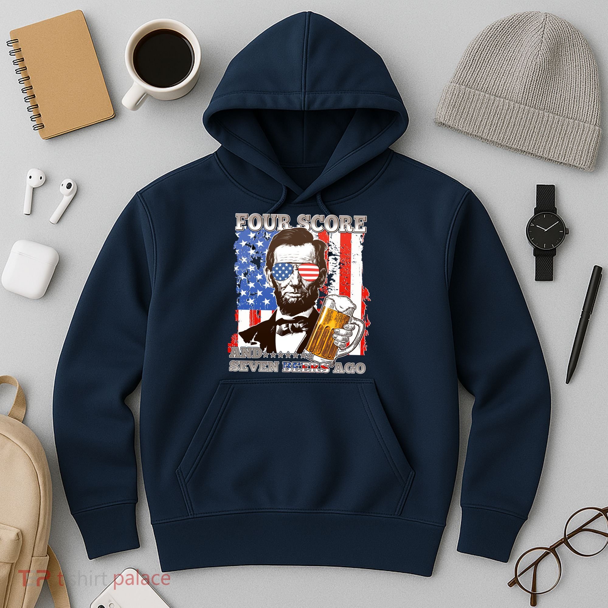 Funny Four Score And Seven Beers Ago Abe Lincoln Hoodie