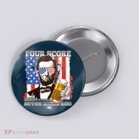 Funny Four Score And Seven Beers Ago Abe Lincoln Button thumb 0