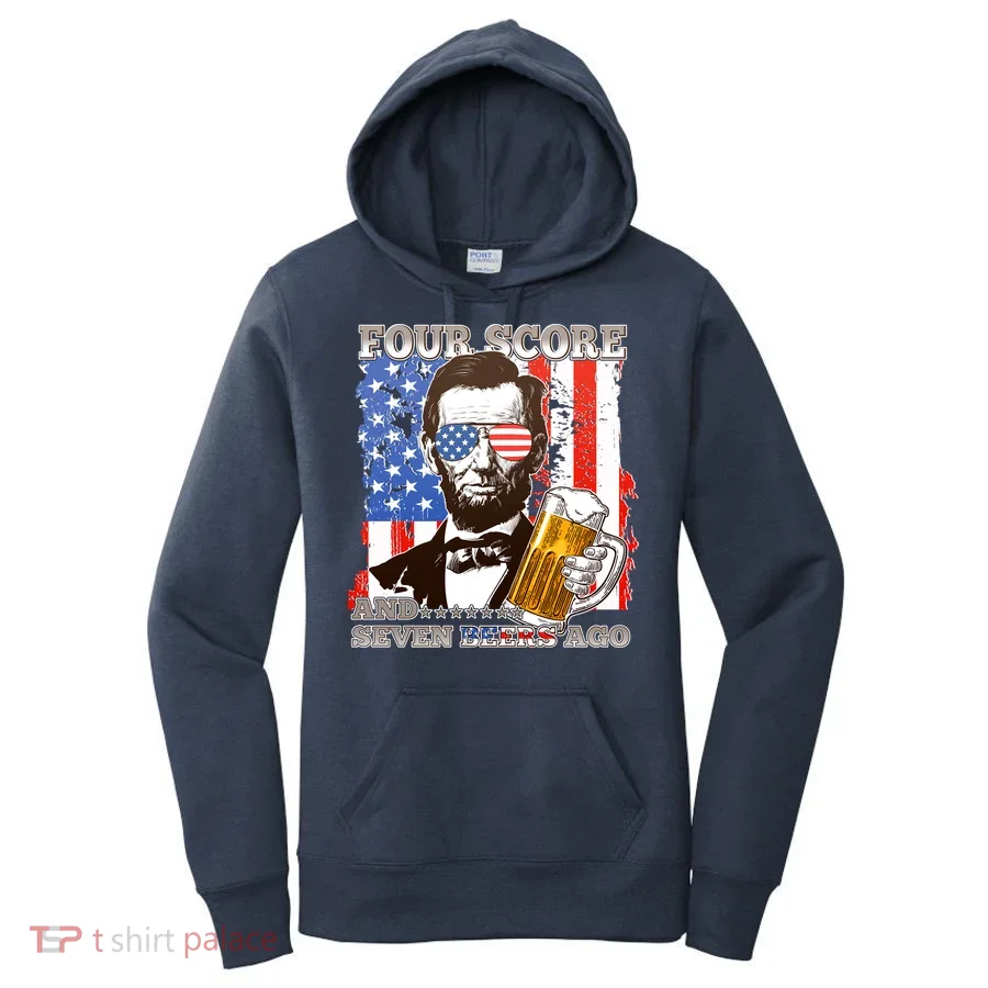 Funny Four Score And Seven Beers Ago Abe Lincoln Women's Hoodie
