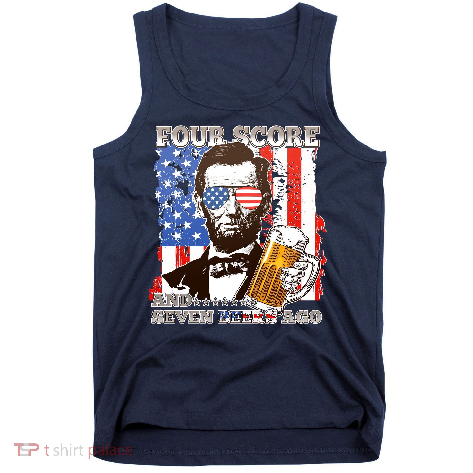 Funny Four Score And Seven Beers Ago Abe Lincoln Tank Top