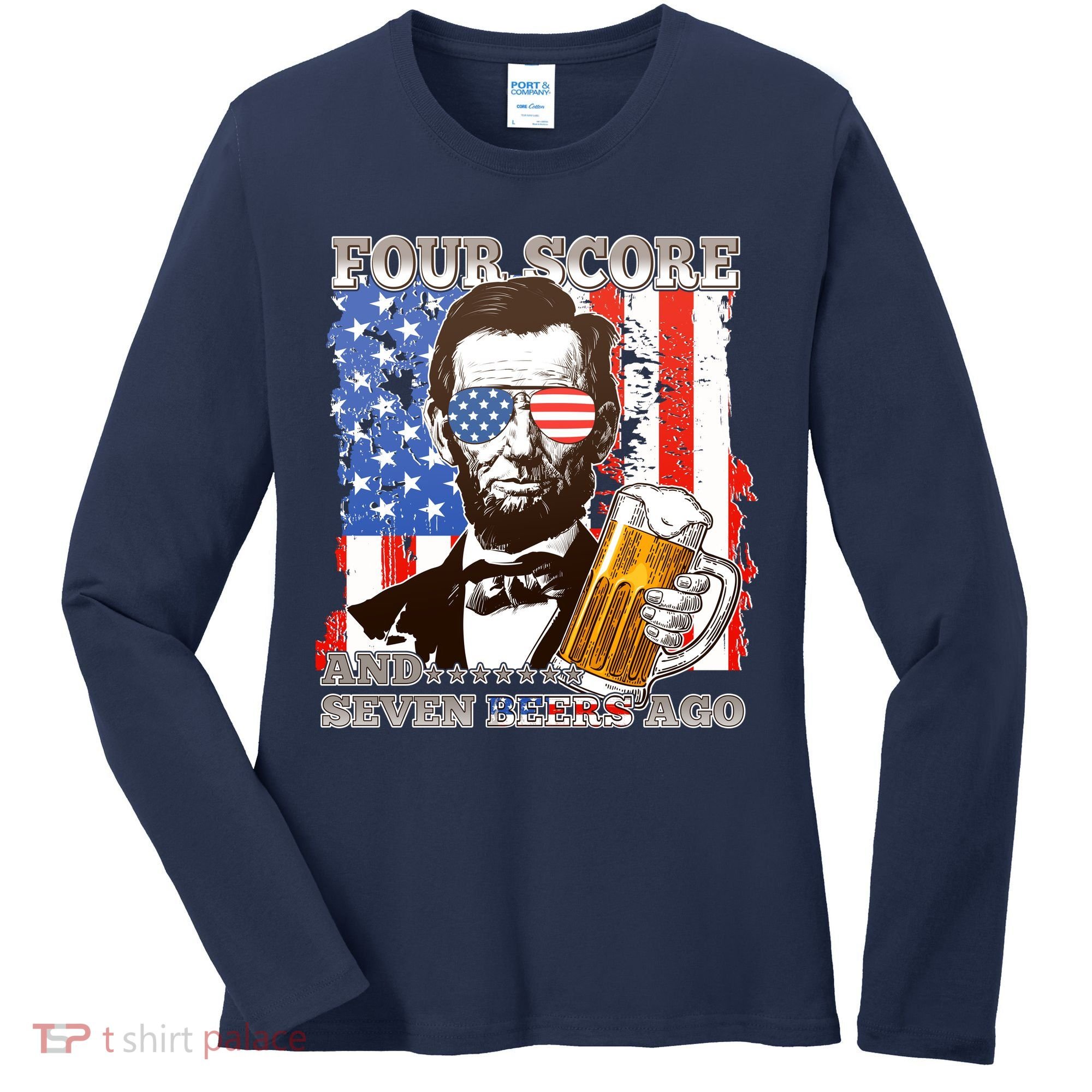 Funny Four Score And Seven Beers Ago Abe Lincoln Women's Long Sleeve Shirt
