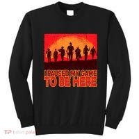Funny Gaming Paused My Game To Be Here Sweatshirt thumb 0