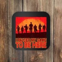 Funny Gaming Paused My Game To Be Here Coaster thumb 0