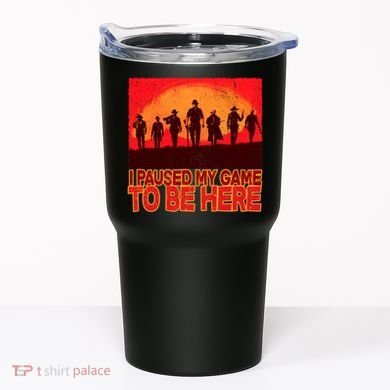 Funny Gaming Paused My Game To Be Here Tumbler