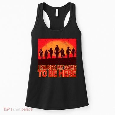 Funny Gaming Paused My Game To Be Here Women's Tank Top