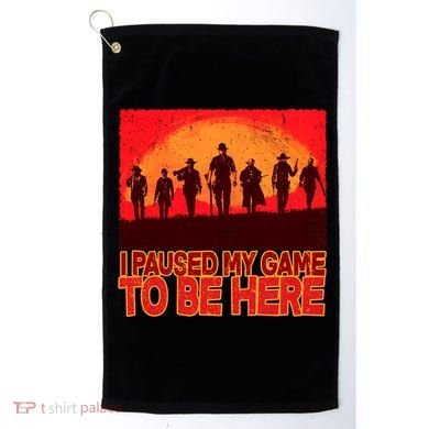 Funny Gaming Paused My Game To Be Here Golf Towel