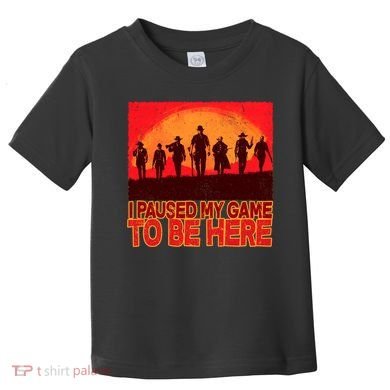 Funny Gaming Paused My Game To Be Here Toddler T-Shirt