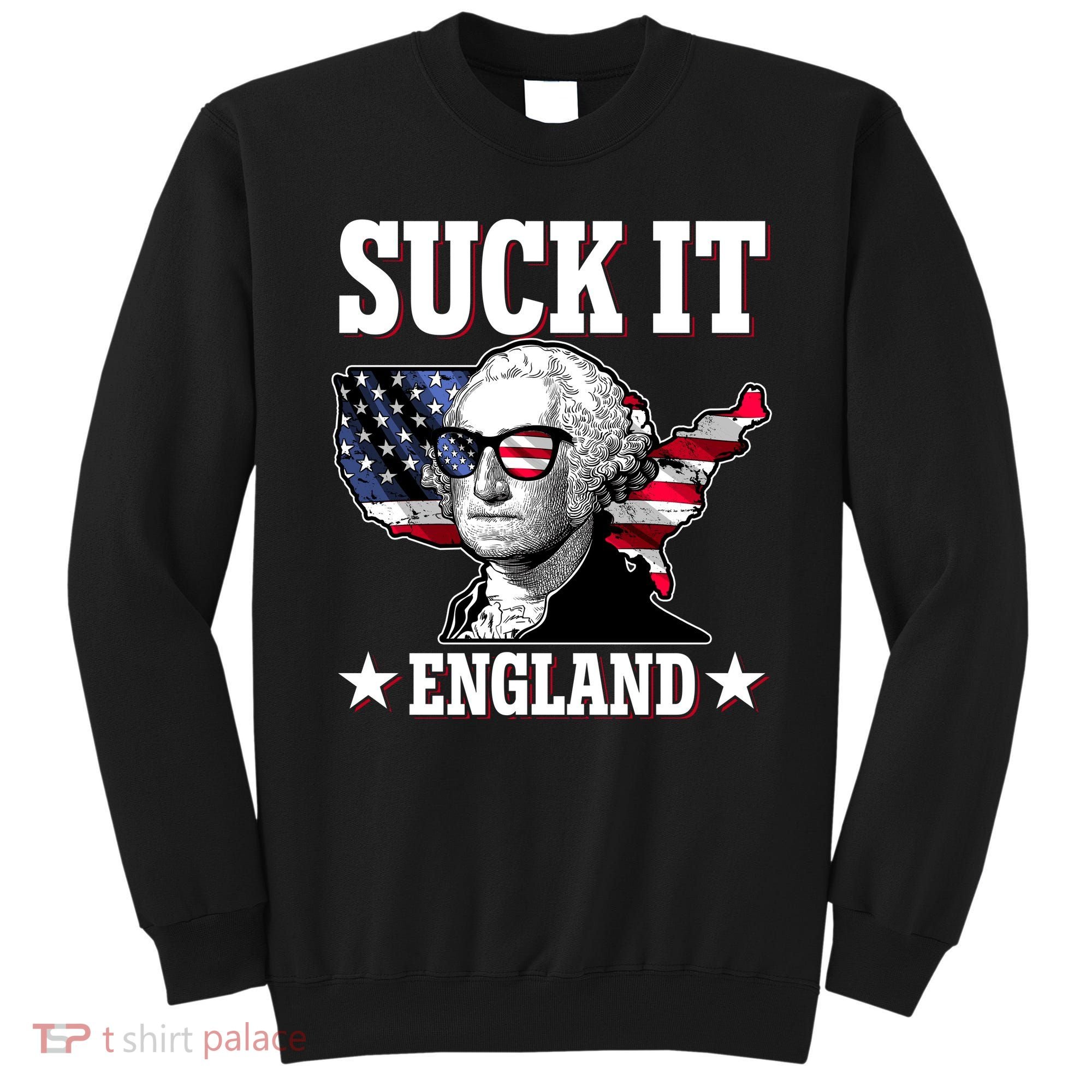Funny George Washington Suck It England Sweatshirt