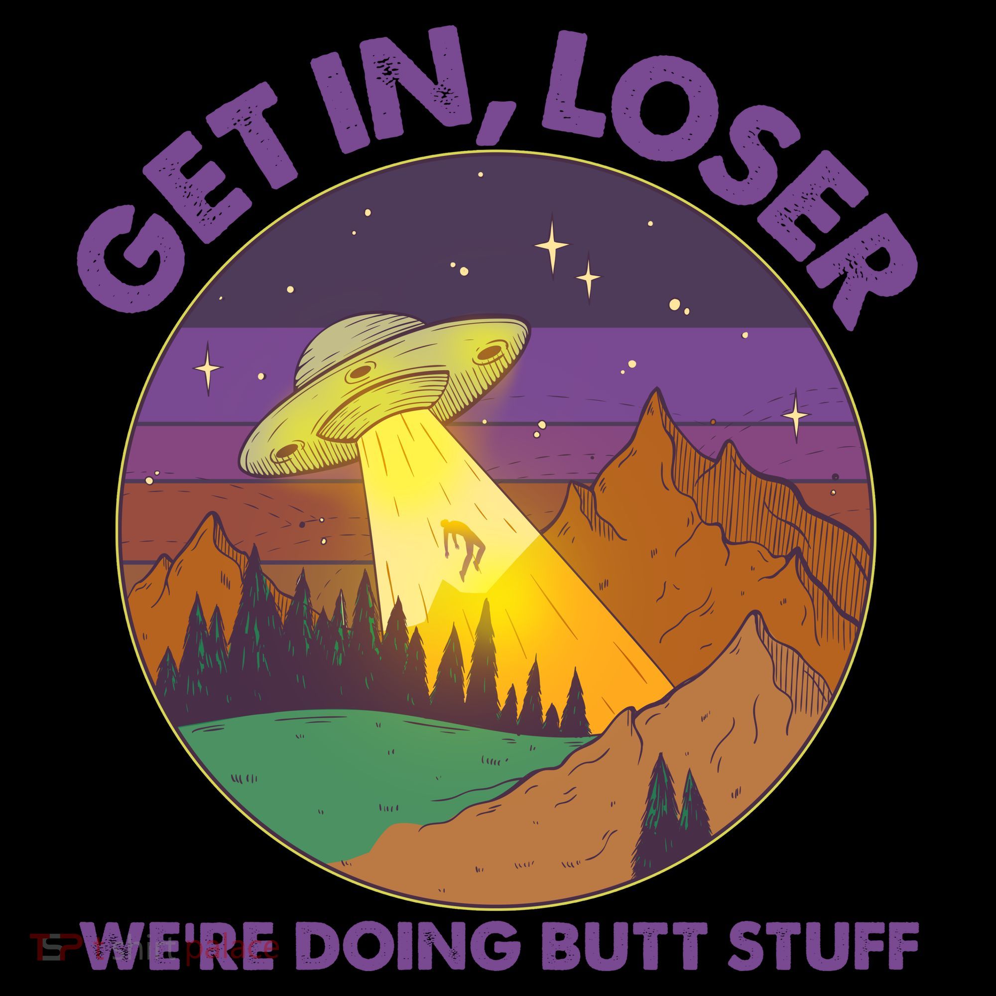 Funny Get In Loser We're Doing Butt Stuff UFO Wilderness Coffee Mug