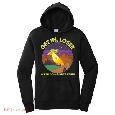 Funny Get In Loser We're Doing Butt Stuff UFO Wilderness Women's Hoodie