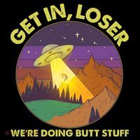 Funny Get In Loser We're Doing Butt Stuff UFO Wilderness Women's Hoodie thumb 2