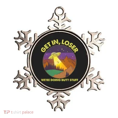 Funny Get In Loser We're Doing Butt Stuff UFO Wilderness Ornament