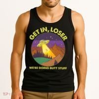 Funny Get In Loser We're Doing Butt Stuff UFO Wilderness Tank Top thumb 3