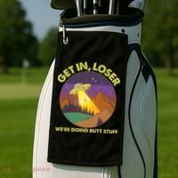 Funny Get In Loser We're Doing Butt Stuff UFO Wilderness Golf Towel thumb 2