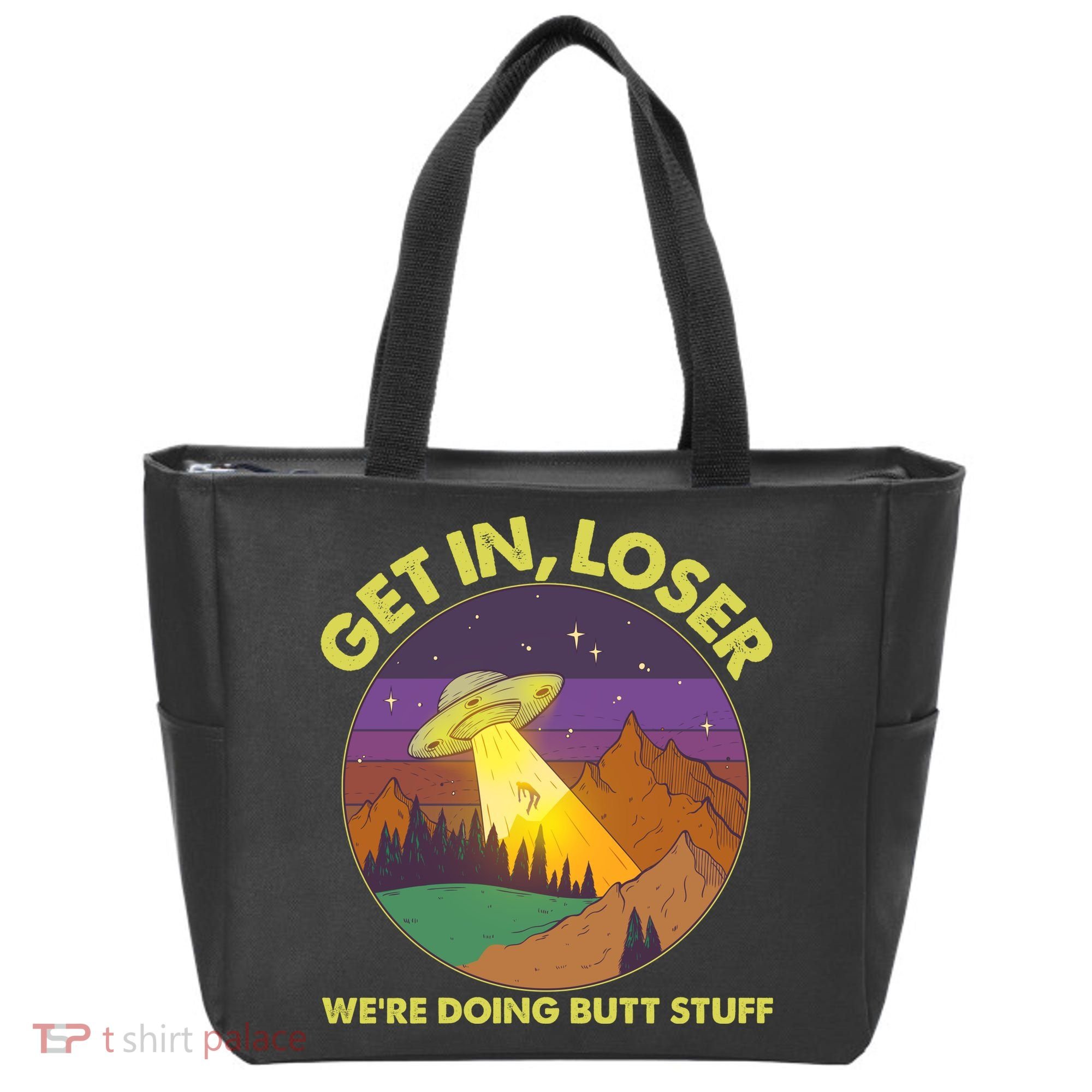 Funny Get In Loser We're Doing Butt Stuff UFO Wilderness Tote Bag