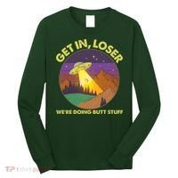 Funny Get In Loser We're Doing Butt Stuff UFO Wilderness Long Sleeve Shirt thumb 0