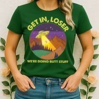 Funny Get In Loser We're Doing Butt Stuff UFO Wilderness Women's T-Shirt thumb 2