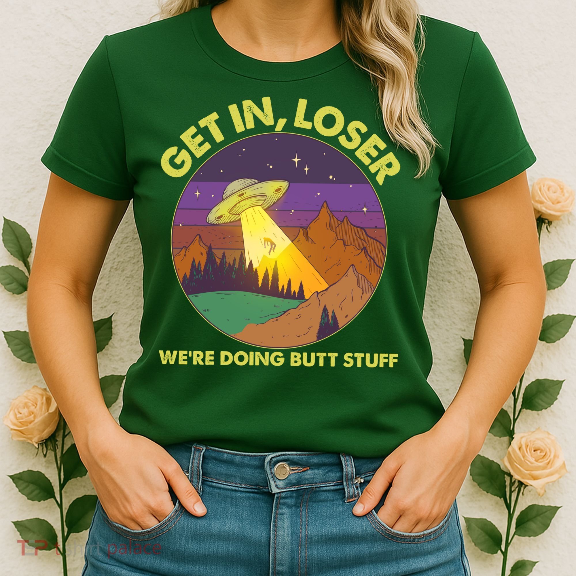 Funny Get In Loser We're Doing Butt Stuff UFO Wilderness Women's T-Shirt