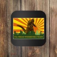 Funny Godzilla I'll Tread Wherever I Want Meme Coaster thumb 0