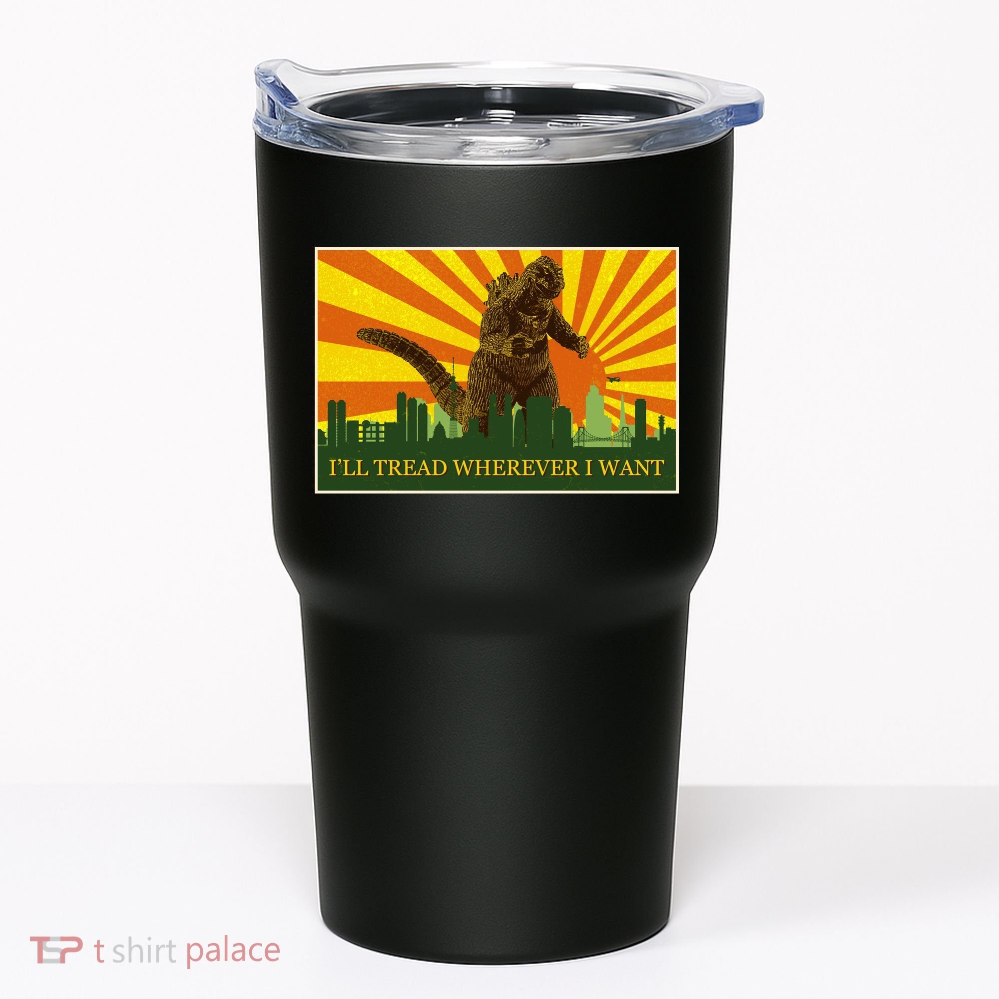 Funny Godzilla I'll Tread Wherever I Want Meme Tumbler