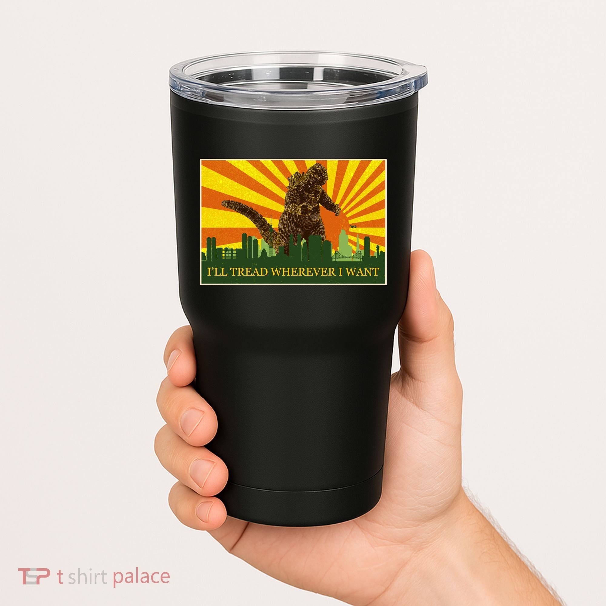 Funny Godzilla I'll Tread Wherever I Want Meme Tumbler