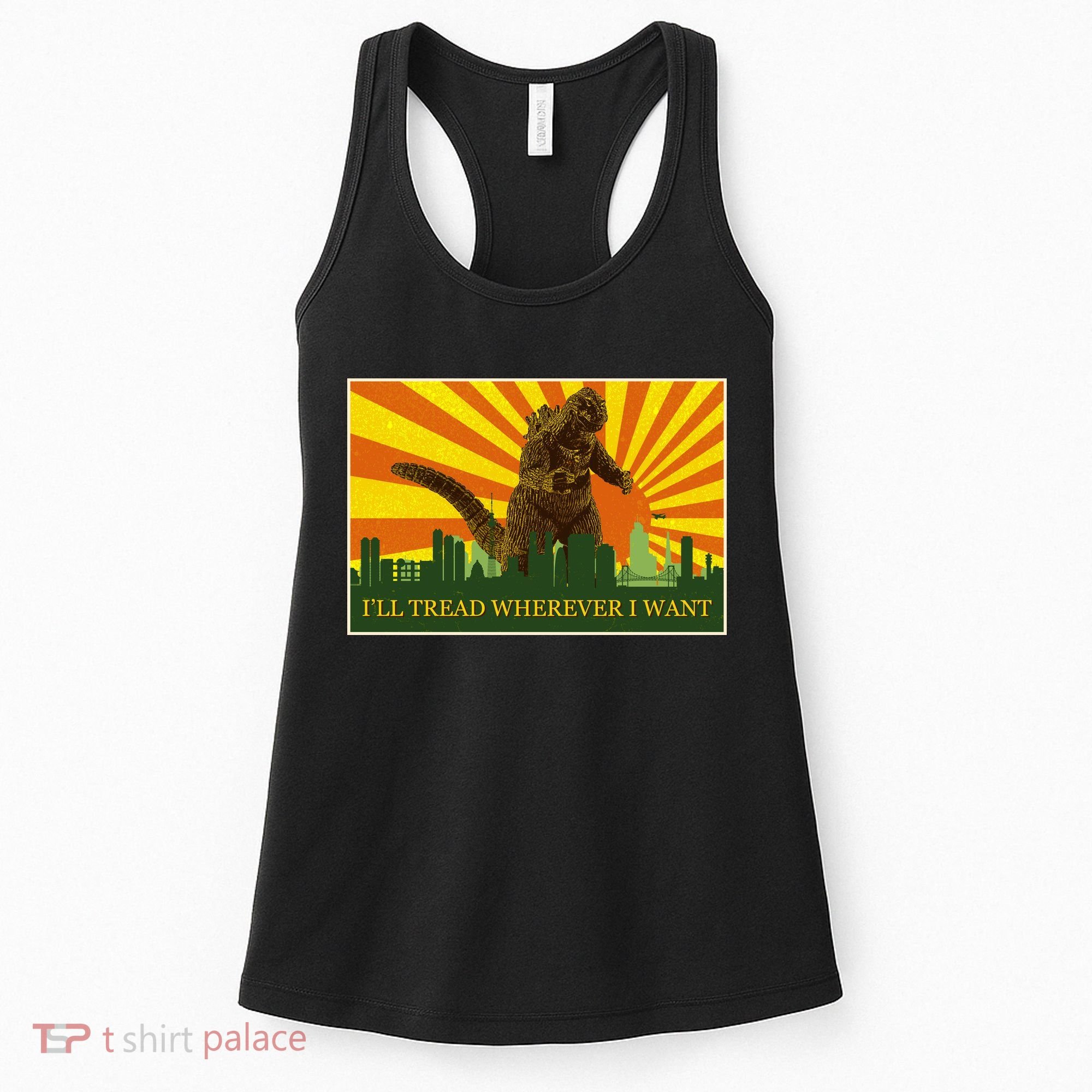 Funny Godzilla I'll Tread Wherever I Want Meme Women's Tank Top