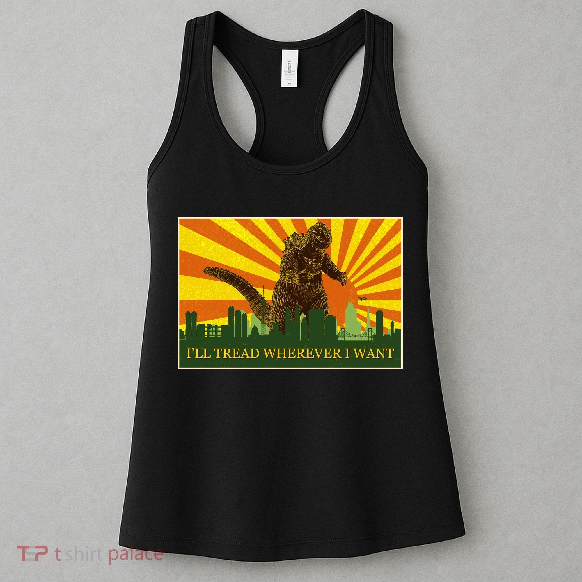 Funny Godzilla I'll Tread Wherever I Want Meme Women's Tank Top