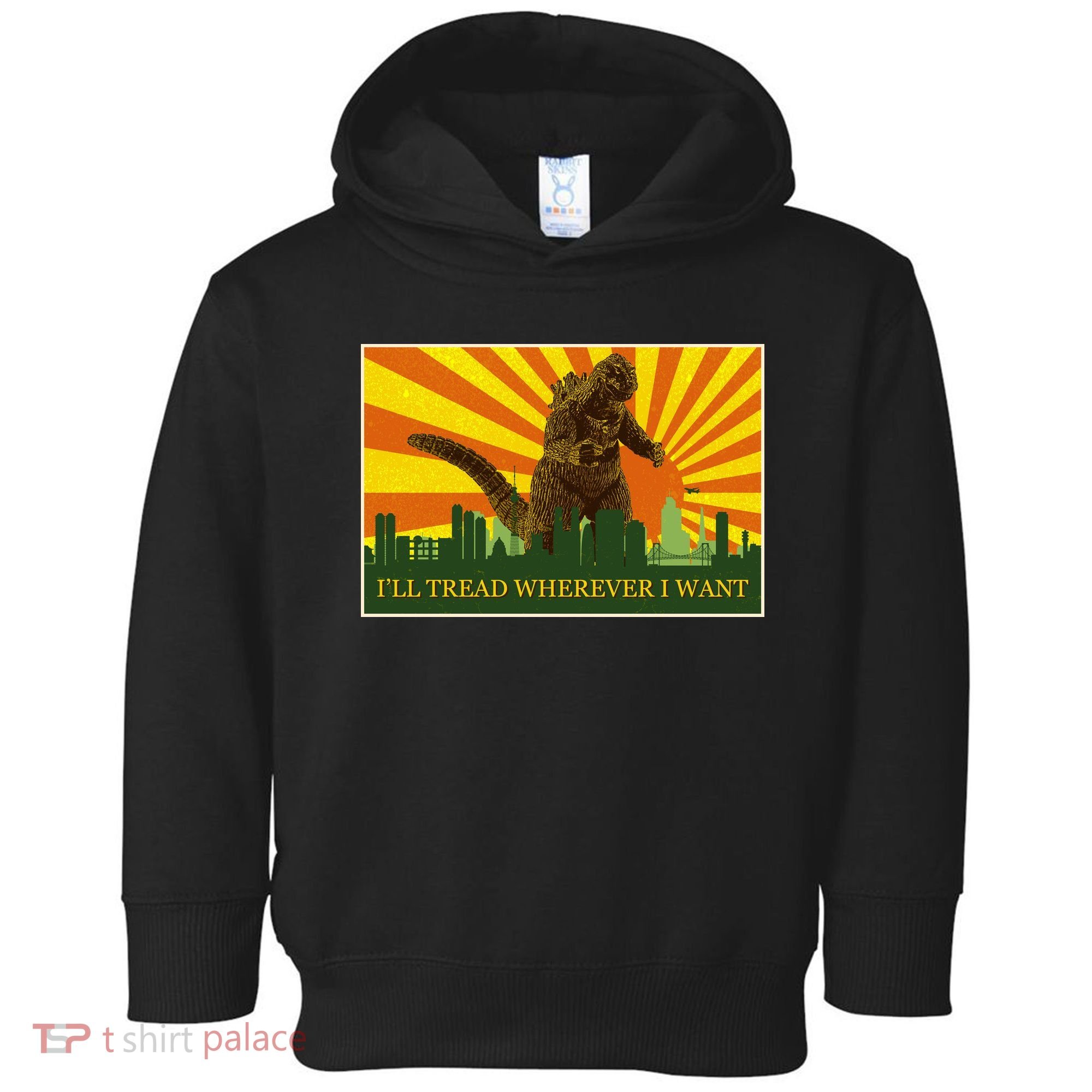Funny Godzilla I'll Tread Wherever I Want Meme Toddler Hoodie