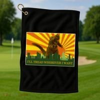 Funny Godzilla I'll Tread Wherever I Want Meme Golf Towel thumb 1