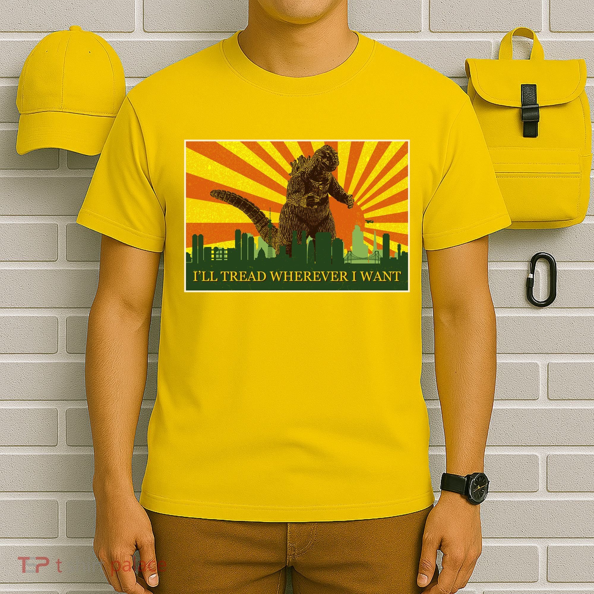 Funny Godzilla I'll Tread Wherever I Want Meme T-Shirt