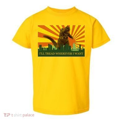 Funny Godzilla I'll Tread Wherever I Want Meme Toddler T-Shirt