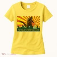 Funny Godzilla I'll Tread Wherever I Want Meme Women's T-Shirt thumb 0