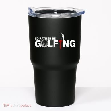 Funny Golfers Design Rather Be Golfing Tumbler