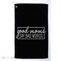 Funny Good Moms Say Bad Words Golf Towel thumb 0
