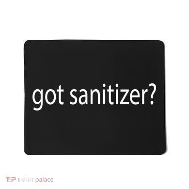 Funny Got Sanitizer? Mousepad