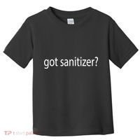 Funny Got Sanitizer? Toddler T-Shirt thumb 0
