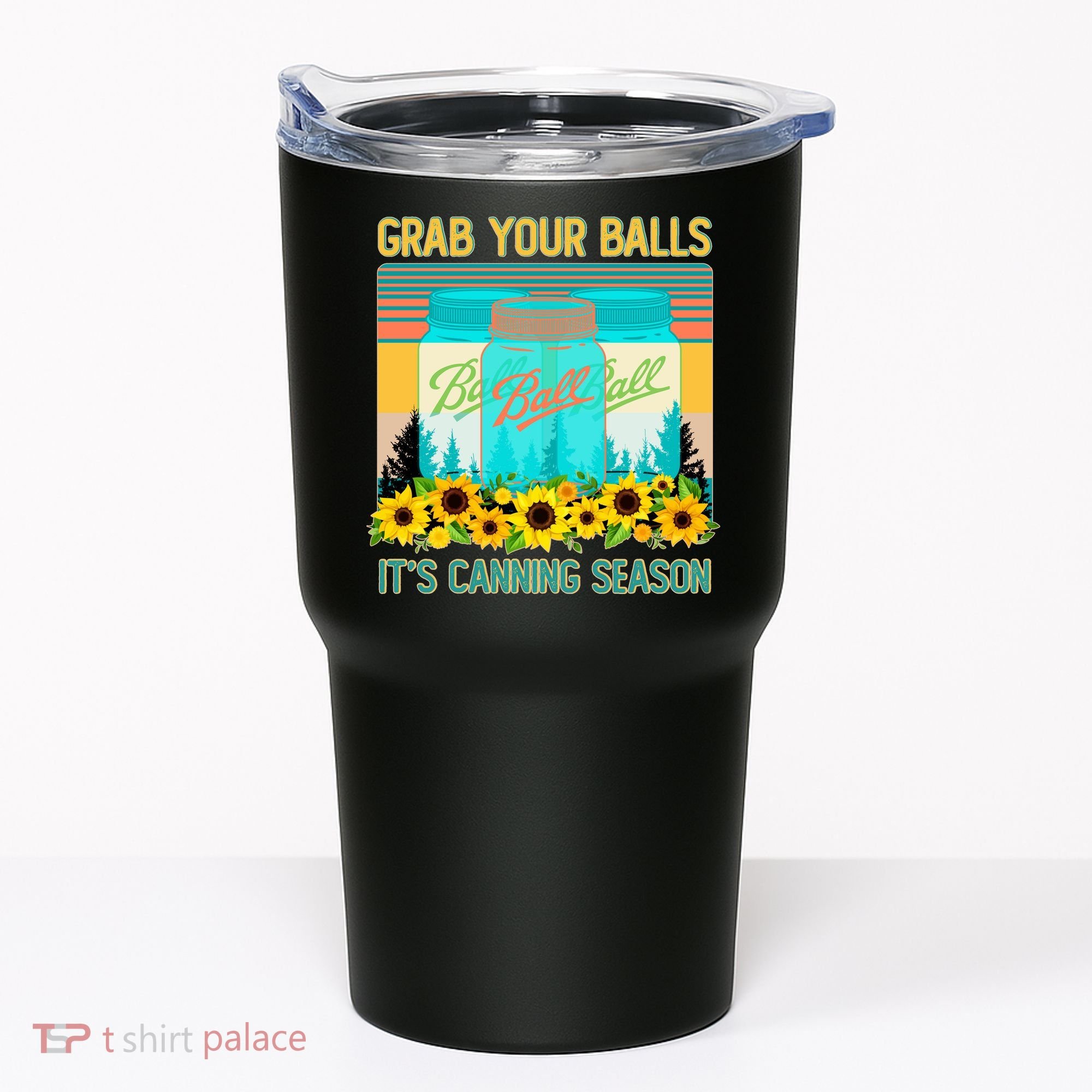 Funny Grab Your Balls It's Canning Season Tumbler