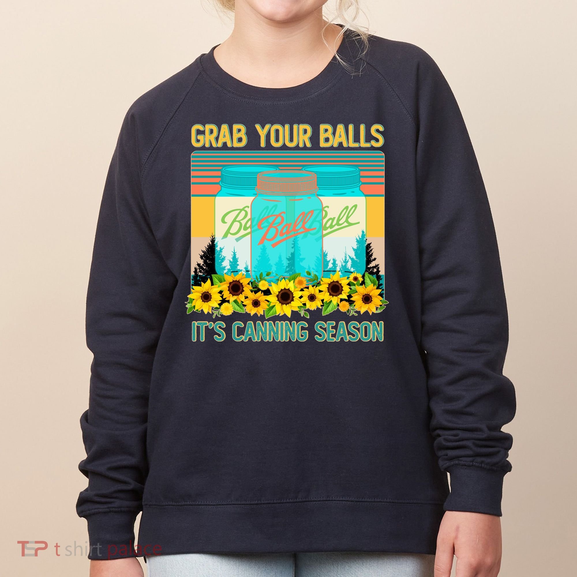 Funny Grab Your Balls It's Canning Season Women's Sweatshirt