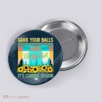 Funny Grab Your Balls It's Canning Season Button thumb 0