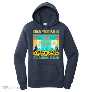 Funny Grab Your Balls It's Canning Season Women's Hoodie