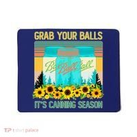 Funny Grab Your Balls It's Canning Season Mousepad thumb 0