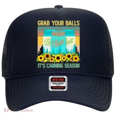 Funny Grab Your Balls It's Canning Season Hat