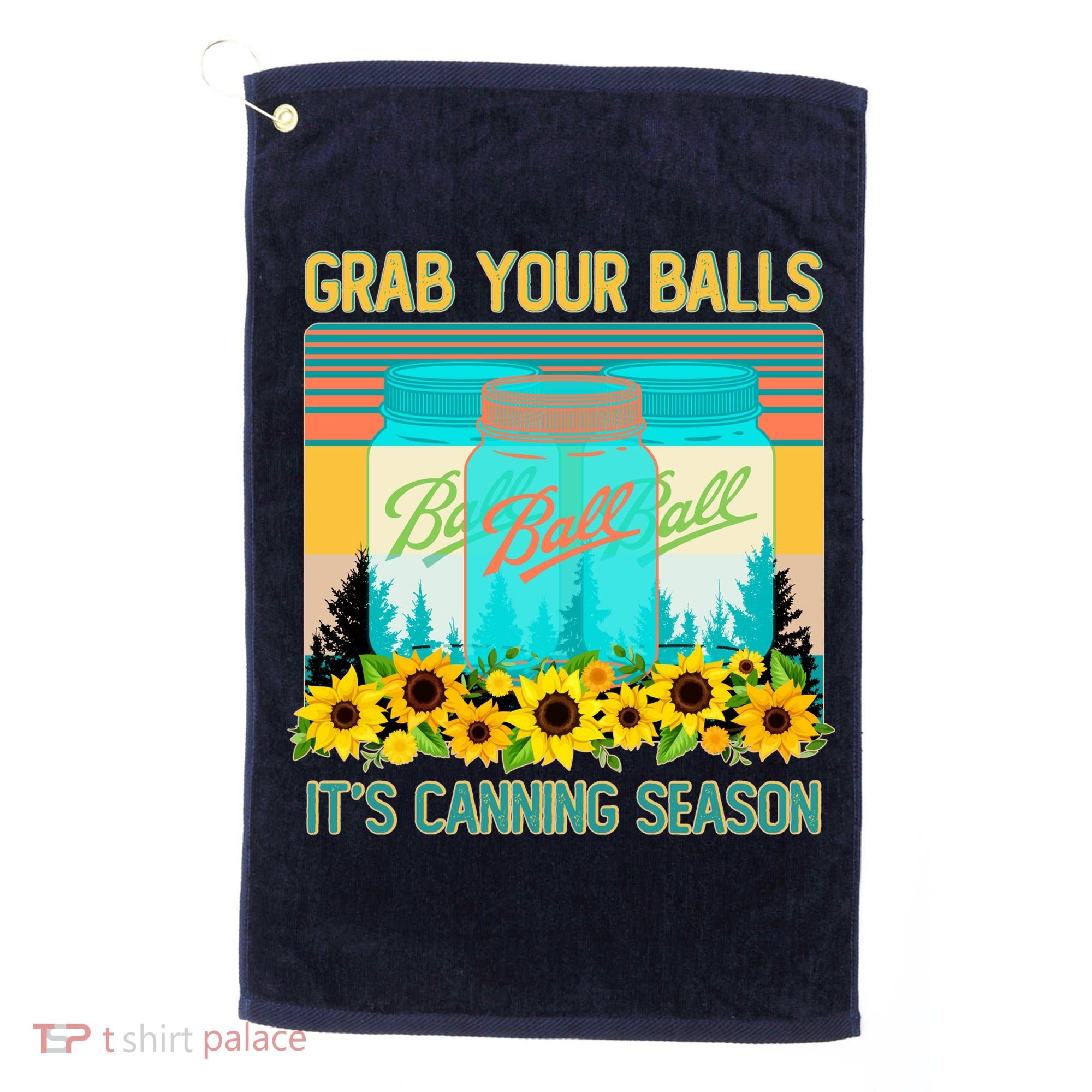 Funny Grab Your Balls It's Canning Season Golf Towel