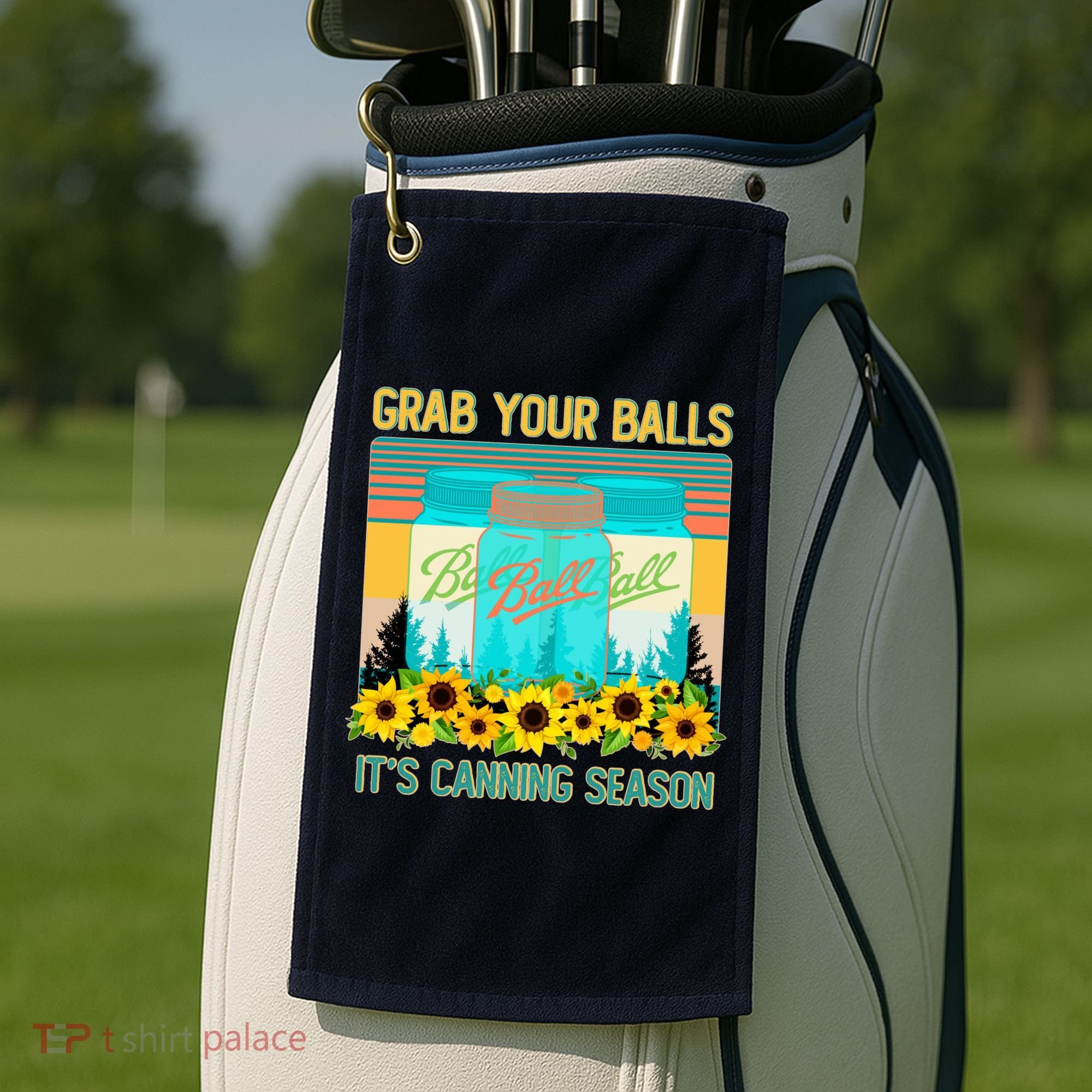 Funny Grab Your Balls It's Canning Season Golf Towel