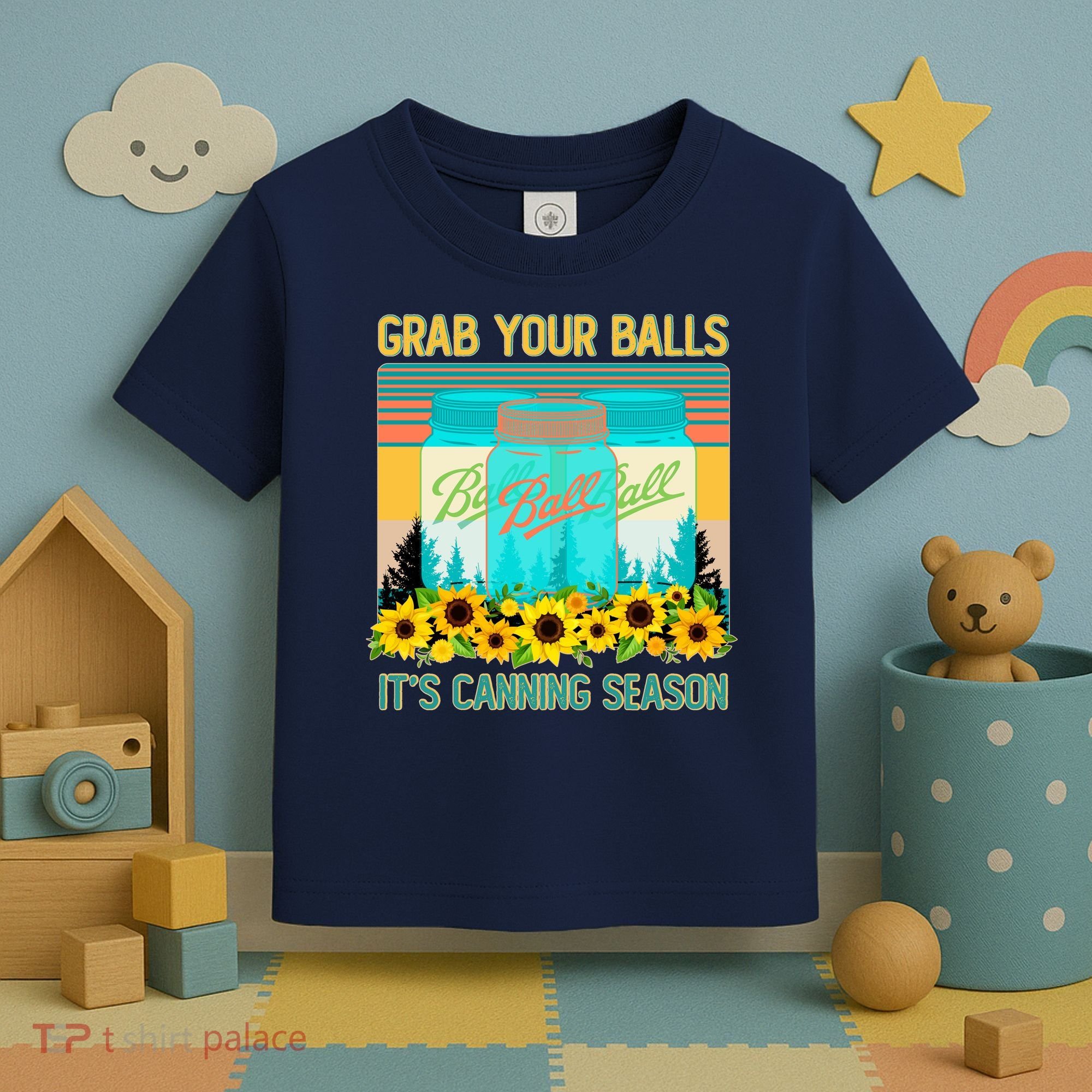 Funny Grab Your Balls It's Canning Season Toddler T-Shirt