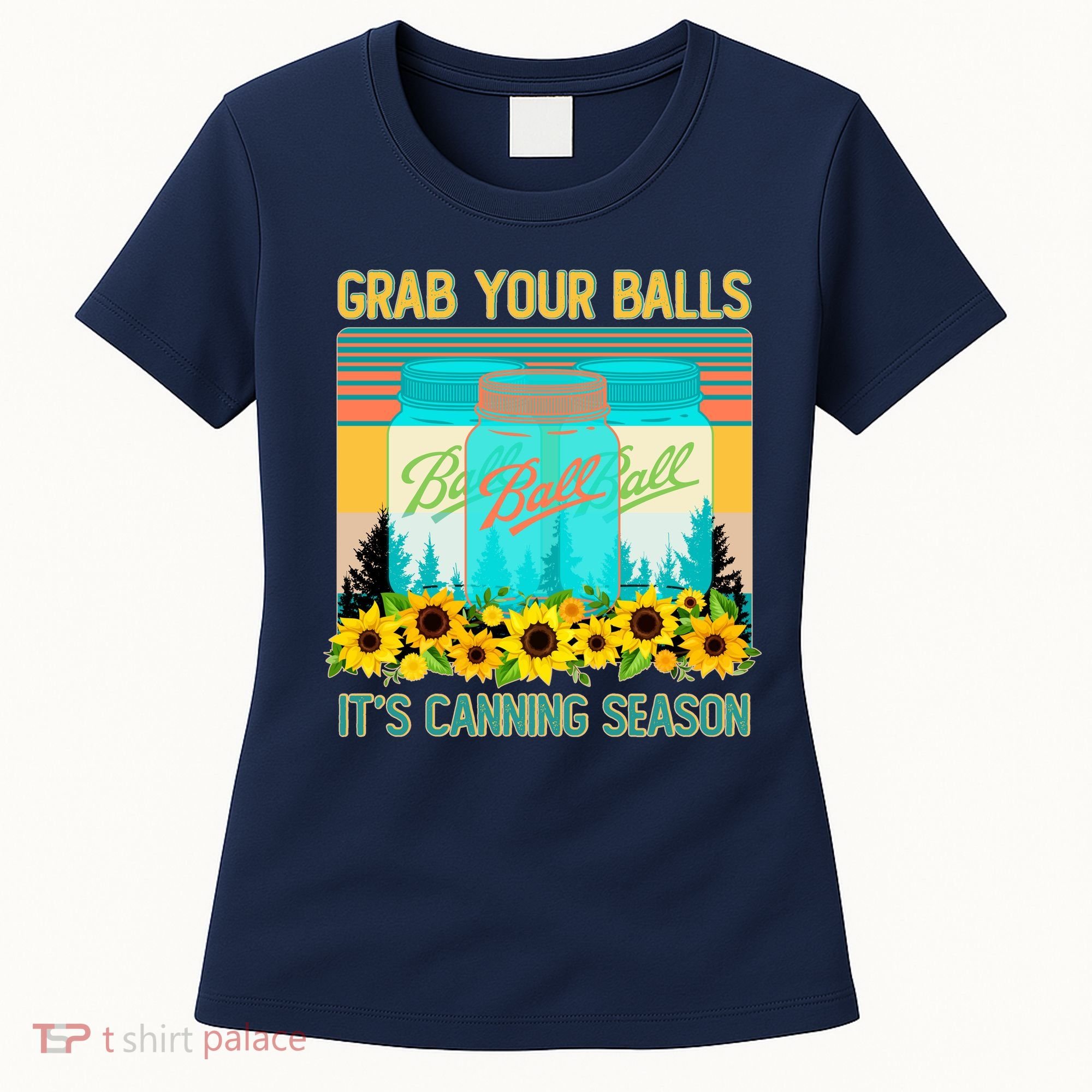 Funny Grab Your Balls It's Canning Season Women's T-Shirt