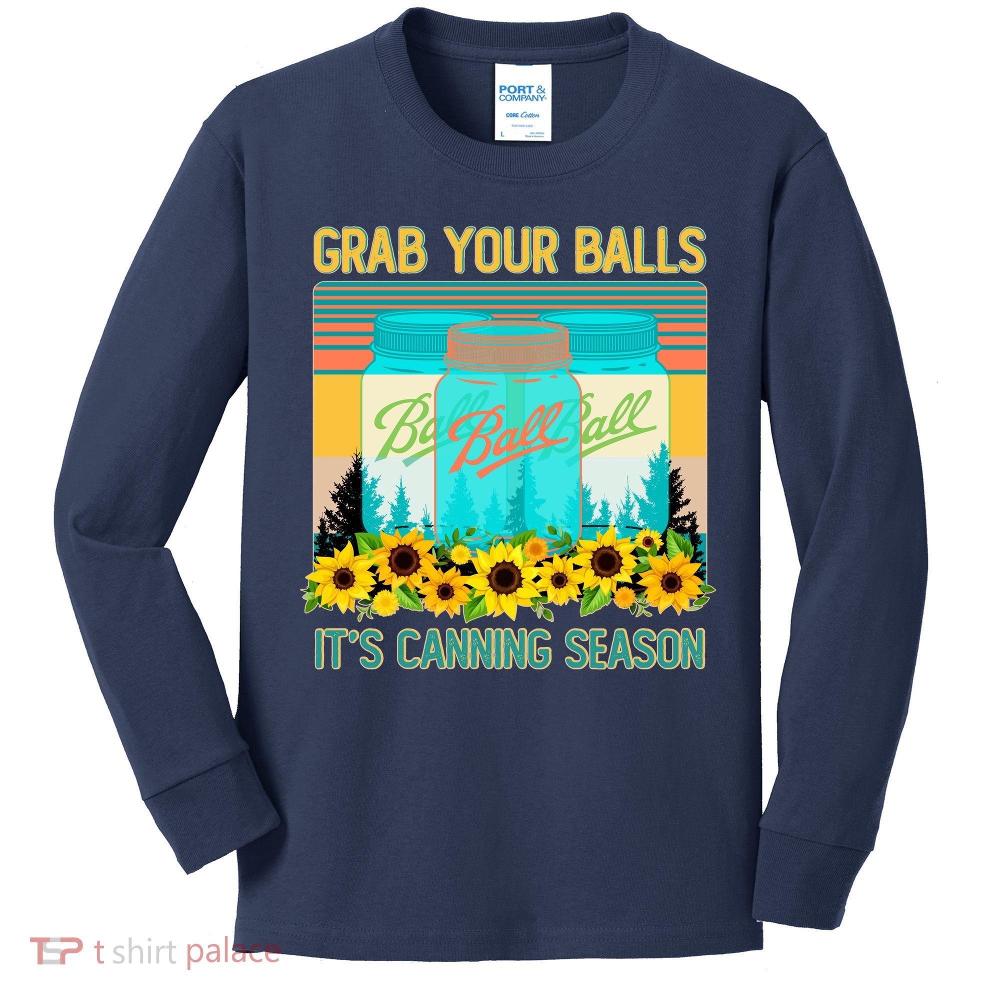 Funny Grab Your Balls It's Canning Season Kids Long Sleeve Shirt