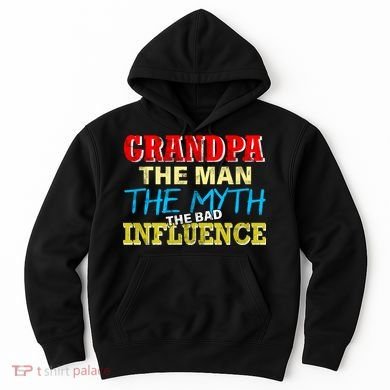 Funny Grandpa Man Myth The Bad Influence Hoodie